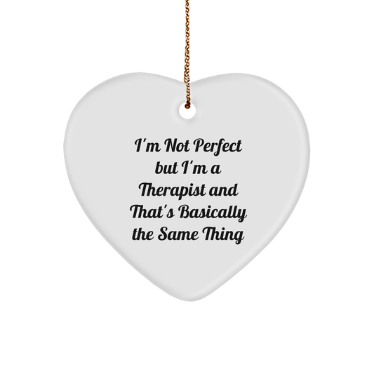 Funny Therapist Gifts from Women to Coworkers, Heart Ornament with I'm Not Perfect But I'm A Therapist And That's Basically The Same Thing Quote, Christmas Unique Gifts for Therapist Friends - Image 1
