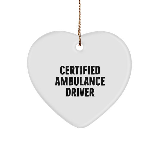 Certified Ambulance Driver Funny Heart Ornament Gifts from Men for Ambulance Driver Christmas Unique Gifts - Image 1
