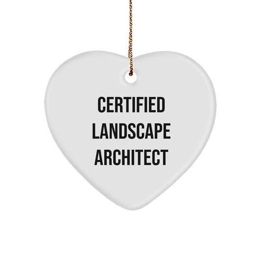 Landscape Architect Heart Ornament, 'Certified Landscape Architect' Quote, Gifts from Men to Friends for Christmas - Image 1