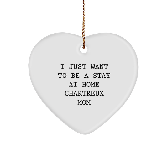 Chartreux Cat Mom Heart Ornament, Unique Gifts from Women to Friends, Chartreux Cat Lovers Christmas Decor, I Just Want To Be A Stay At Home Chartreux Mom Quote - Image 1