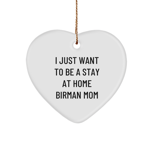 Giftable Birman Cat Mom Heart Ornament, Funny Quote 'I Just Want To Be A Stay At Home Birman Mom', White Color, Heart Shaped, Christmas Unique Gift for Cat Lovers - Image 1