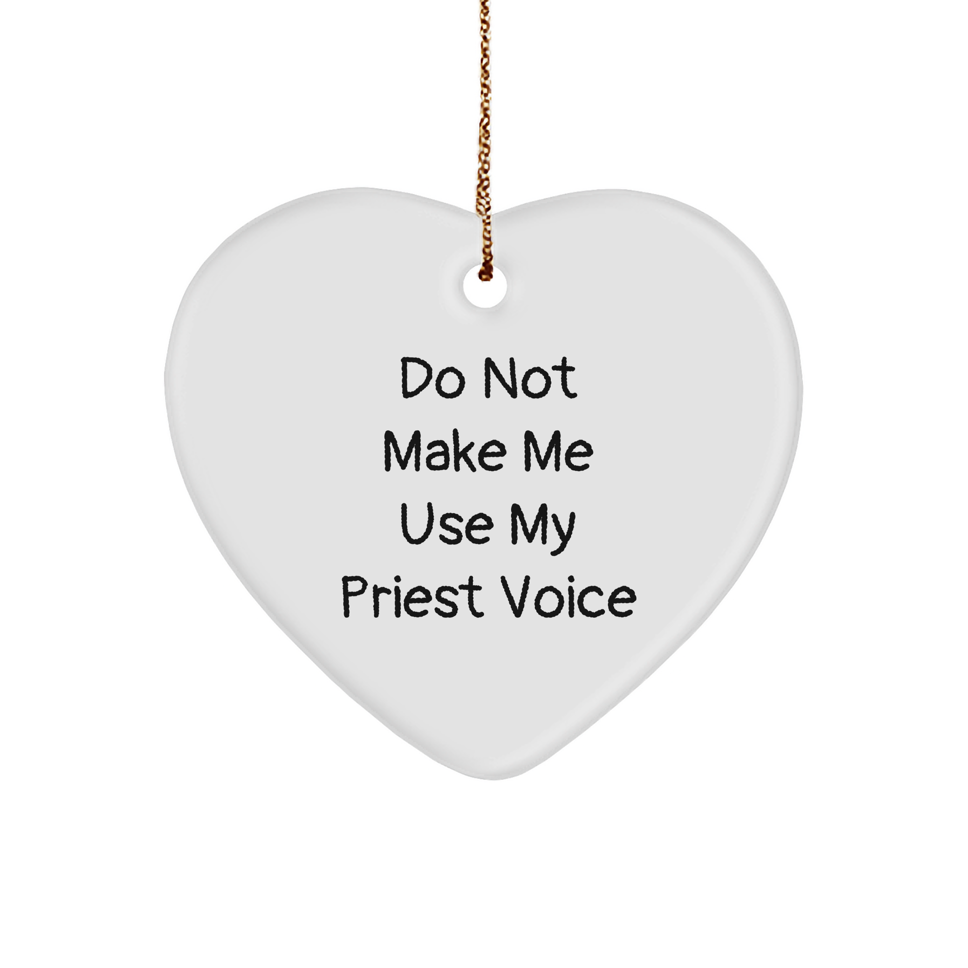 Funny Priest Gift, Heart Ornament, 'Do Not Make Me Use My Priest Voice' Quote, Christmas Unique Gifts from Friends to Priest - Image 1