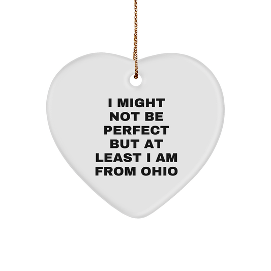 Ohio Gifts from Heartfelt Sentiments - I Might Not Be Perfect But At Least I Am From Ohio, Heart Ornament for Christmas - Image 1