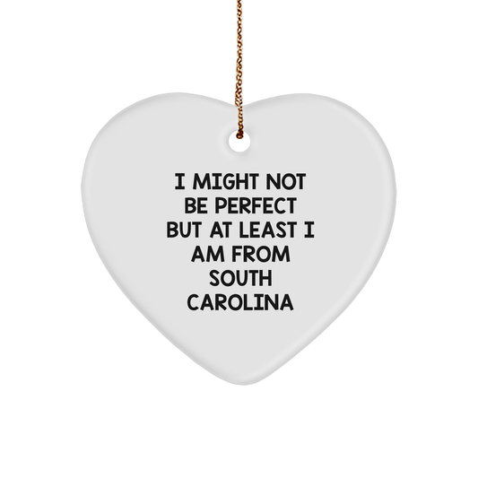 Funny South Carolina Gifts for Men or Women - Heart Ornament Quote I Might Not Be Perfect But At Least I Am From South Carolina, Gifts from Family or Friends, Christmas Unique Gift Ideas - Image 1