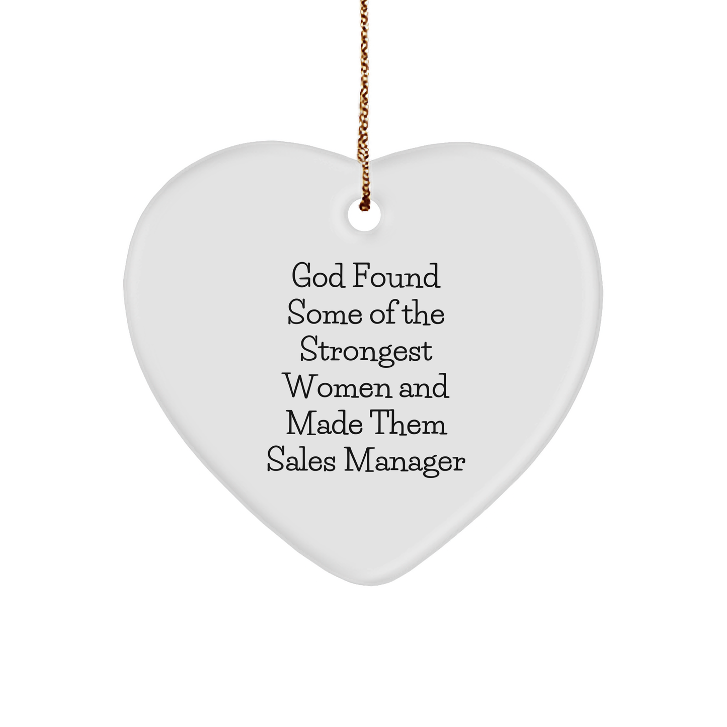 Funny Sales Manager Gifts from Friends for Christmas - 'God Found Some Of The Strongest Women And Made Them Sales Manager' Heart Ornament - Image 1