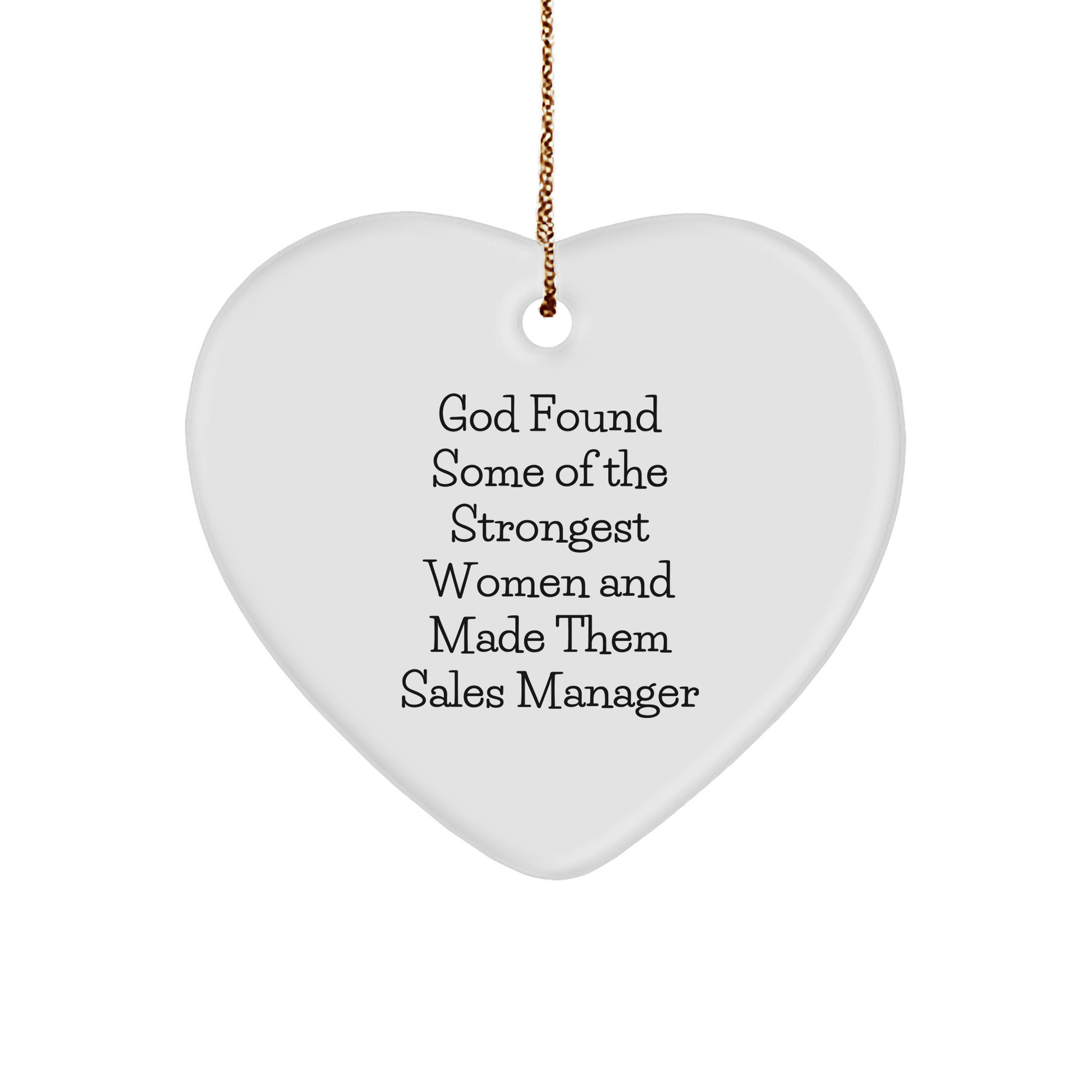 Funny Sales Manager Gifts from Friends for Christmas - 'God Found Some Of The Strongest Women And Made Them Sales Manager' Heart Ornament - Image 1