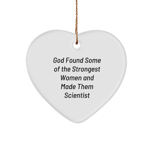 Funny Scientist Gifts: God Found Some Of The Strongest Women And Made Them Scientists Heart Ornament for Men, Women, Friends, Coworkers, Family - Unique Christmas Unique Gifts - Image 1