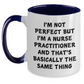 Funny Nurse Practitioner Gifts - I'm Not Perfect But I'm A Nurse Practitioner And That's Basically The Same Thing Two Tone Coffee Mug, Graduation Unique Gifts from Friends to Nurse Practitioner - Main