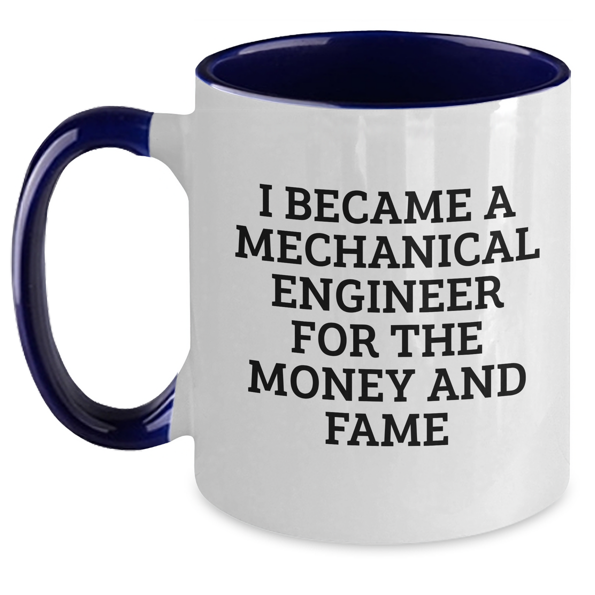 Funny Mechanical Engineer Gifts for Mom - 'I Became A Mechanical Engineer For The Money And Fame' Two Tone Coffee Mug, Gifts from Friends, Unique Mother's Day Unique Gifts for Her - Main