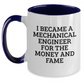 Funny Mechanical Engineer Gifts for Mom - 'I Became A Mechanical Engineer For The Money And Fame' Two Tone Coffee Mug, Gifts from Friends, Unique Mother's Day Unique Gifts for Her - Main