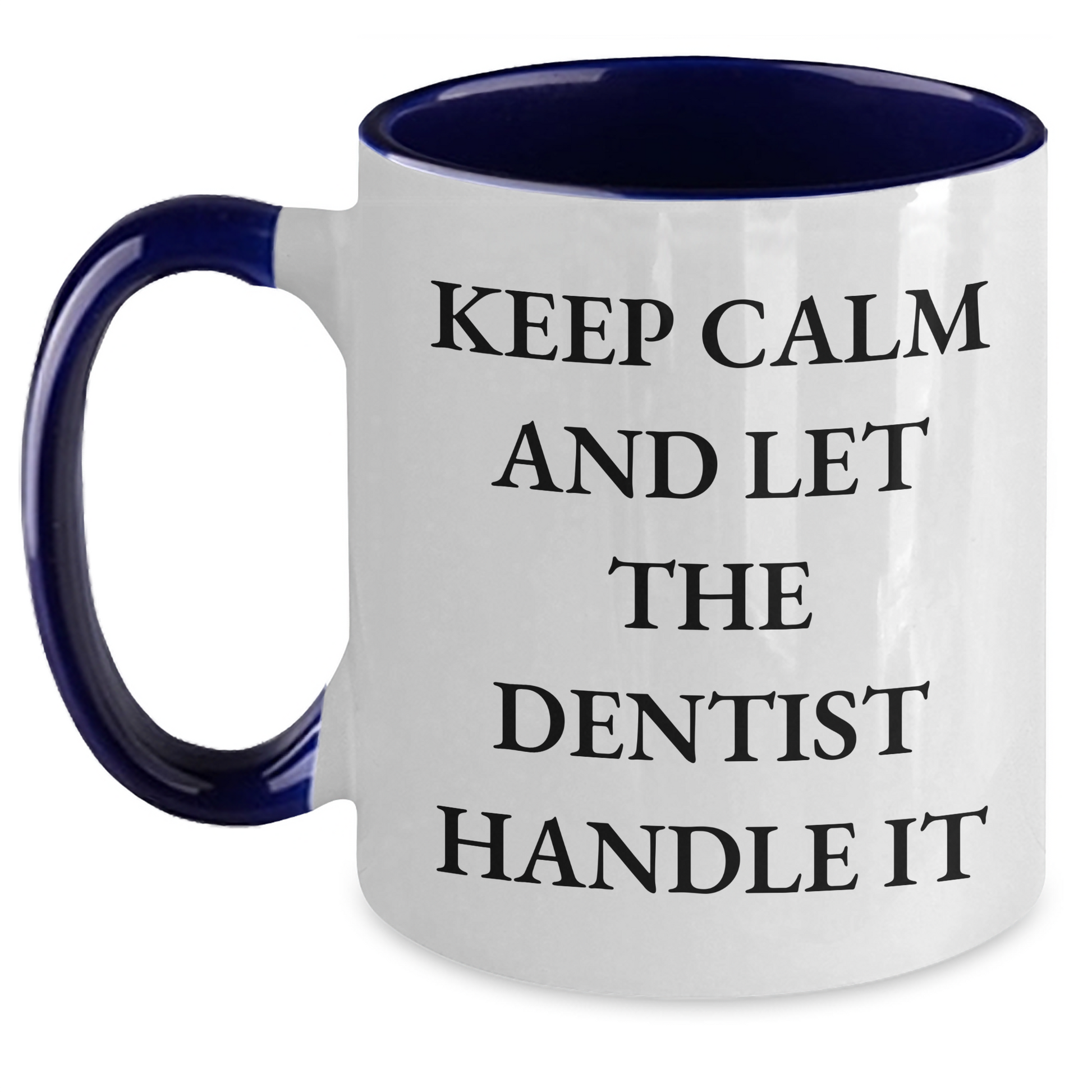 Funny Dentist Gifts from Mom to Her Favorite Dentist Two Tone Coffee Mug - 'Keep Calm And Let The Dentist Handle It' for Mother's Day - Main