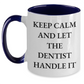 Funny Dentist Gifts from Mom to Her Favorite Dentist Two Tone Coffee Mug - 'Keep Calm And Let The Dentist Handle It' for Mother's Day - Main