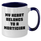 Funny Mortician Gifts from Men, Cute Two Tone Coffee Mugs for Mortician Women, 'My Heart Belongs To A Mortician' Quote, Mother's Day Unique Gifts - Additional