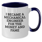 Funny Mechanical Engineer Gifts for Mom - 'I Became A Mechanical Engineer For The Money And Fame' Two Tone Coffee Mug, Gifts from Friends, Unique Mother's Day Unique Gifts for Her - Additional
