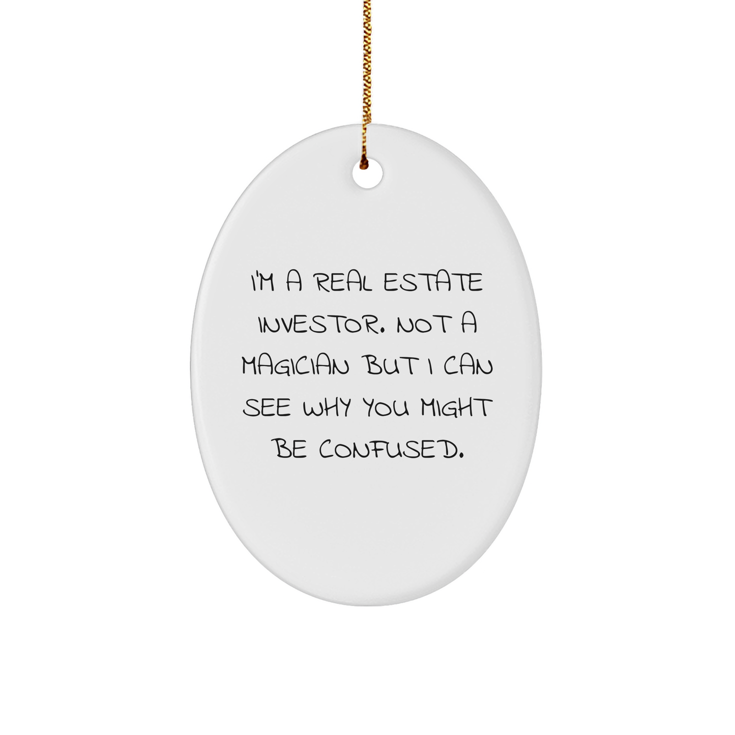 Real Estate Investor Gifts, Funny Quote Ornament, Oval Shaped MDF, White, Gifts from Friends for Real Estate Investor Men, Christmas Unique Gifts - Image 1