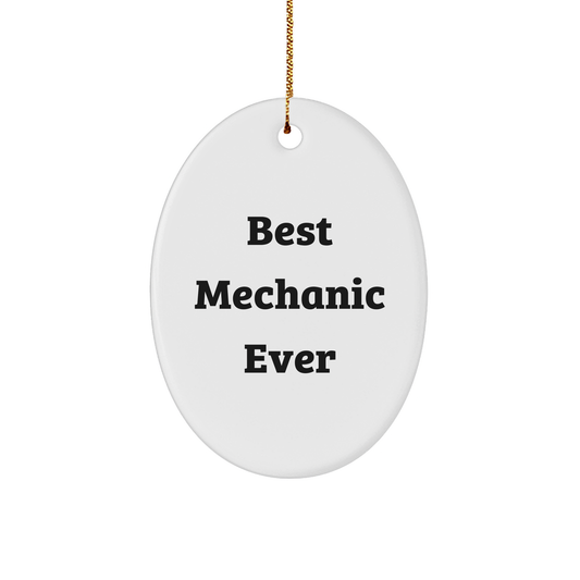 Funny Mechanic Gifts - Best Mechanic Ever Oval Ornament for Men, Women, or Friends - White, Durable, and Vibrantly Printed - Gifts from Family, Coworkers, or Friends for Christmas - Image 1
