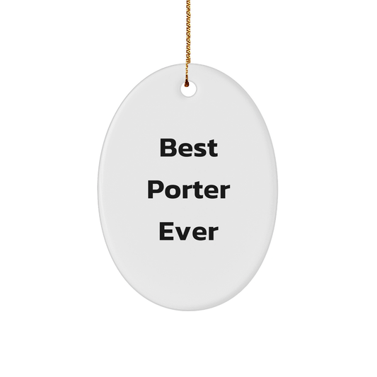 Funny Porter Gifts - Best Oval Ornament for Christmas from Friends or Family - Image 1