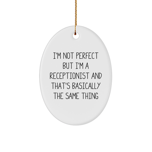 Funny Receptionist Gifts from Friends for Christmas - Oval Ornament with 'I'm Not Perfect' - Image 1