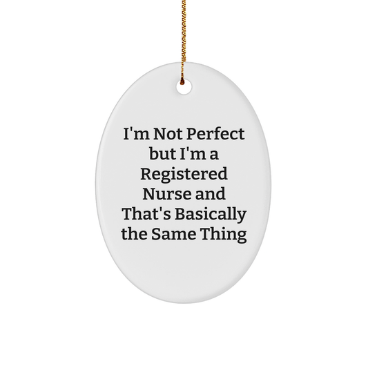 Funny Registered Nurse Gifts for Christmas - 'I'm Not Perfect' Oval Ornament from Friends, Coworkers, or Family - Image 1