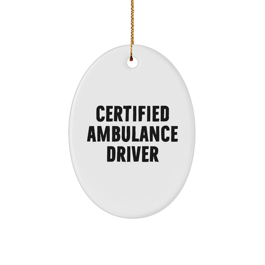 Ambulance Driver Gifts, Certified Ambulance Driver Oval Ornament, Funny Quote, Christmas Unique Gifts for Ambulance Driver, Gifts from Family, Gifts for Ambulance Driver - Image 1