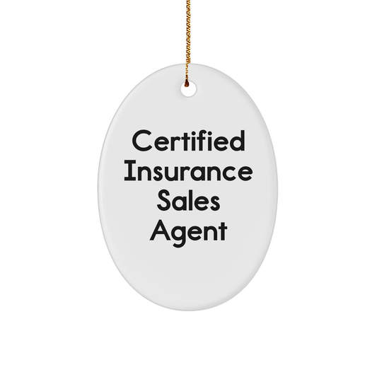 Gifts from Friends and Family for Insurance Sales Agents - Certified Funny Quote Oval Ornament for Christmas - Image 1
