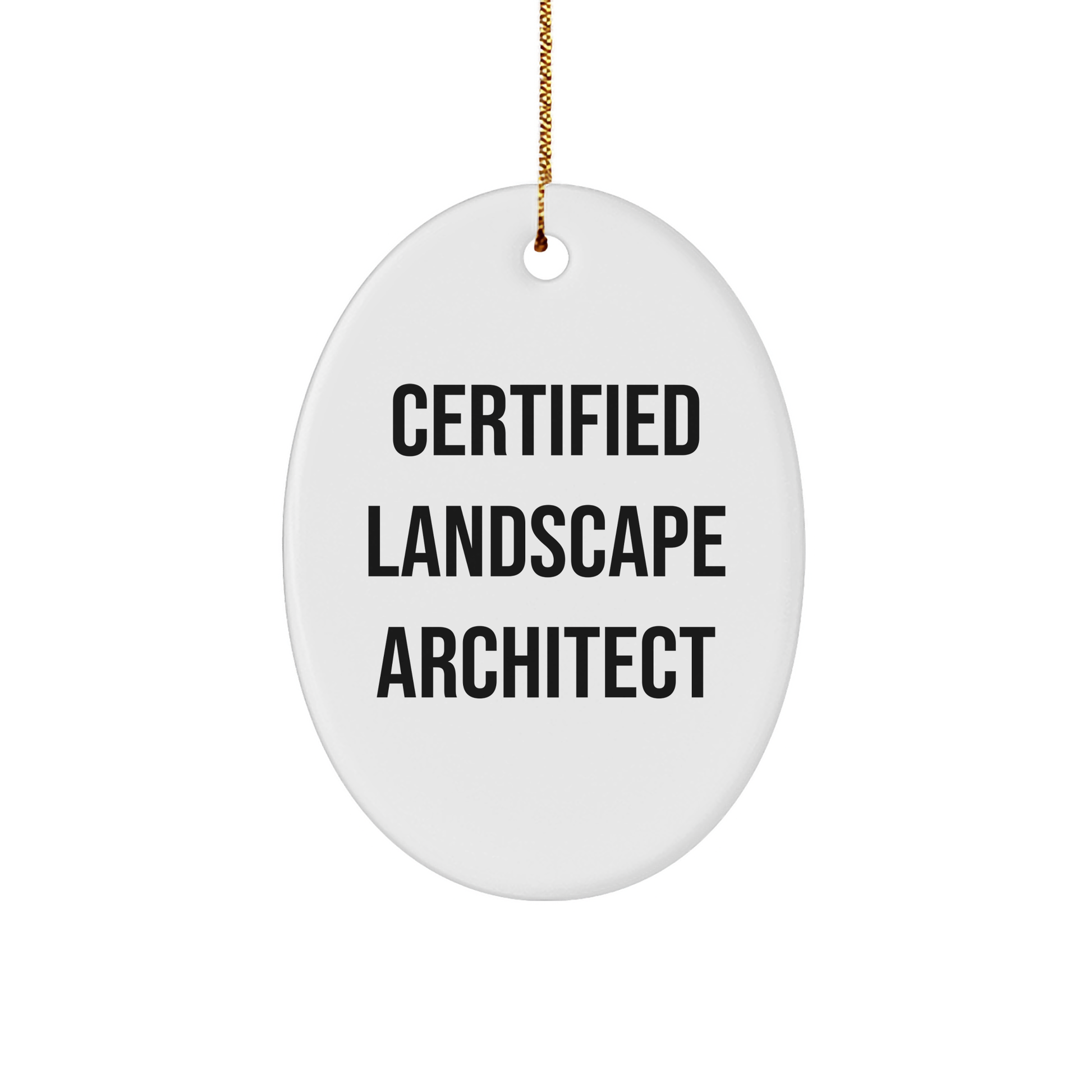 Funny Quotes from a Certified Landscape Architect, Oval Ornament Gifts for Men, Women, Friends, or Family, Unique Christmas Memorable Presents - Image 1