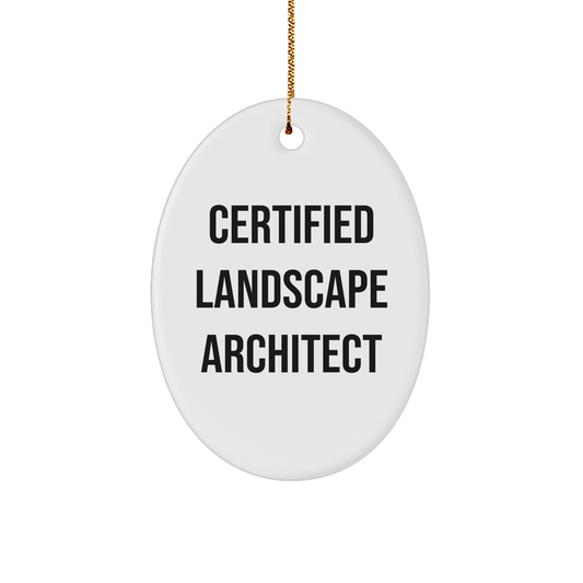 Funny Quotes from a Certified Landscape Architect, Oval Ornament Gifts for Men, Women, Friends, or Family, Unique Christmas Memorable Presents - Image 1