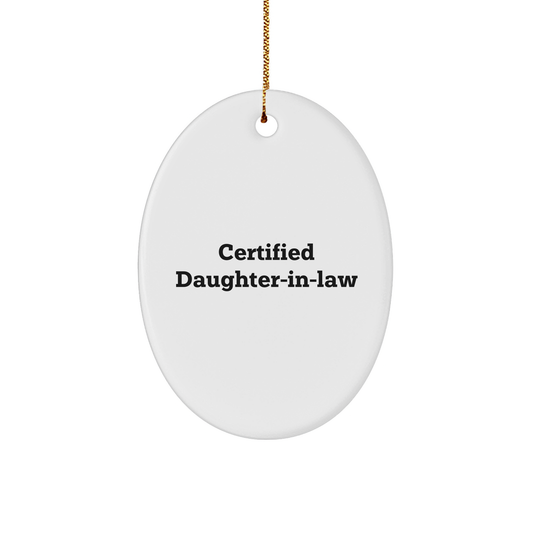 Funny Certified Daughter-in-law Christmas Unique Gifts from Men to Daughter-in-law Oval Ornament - Image 1