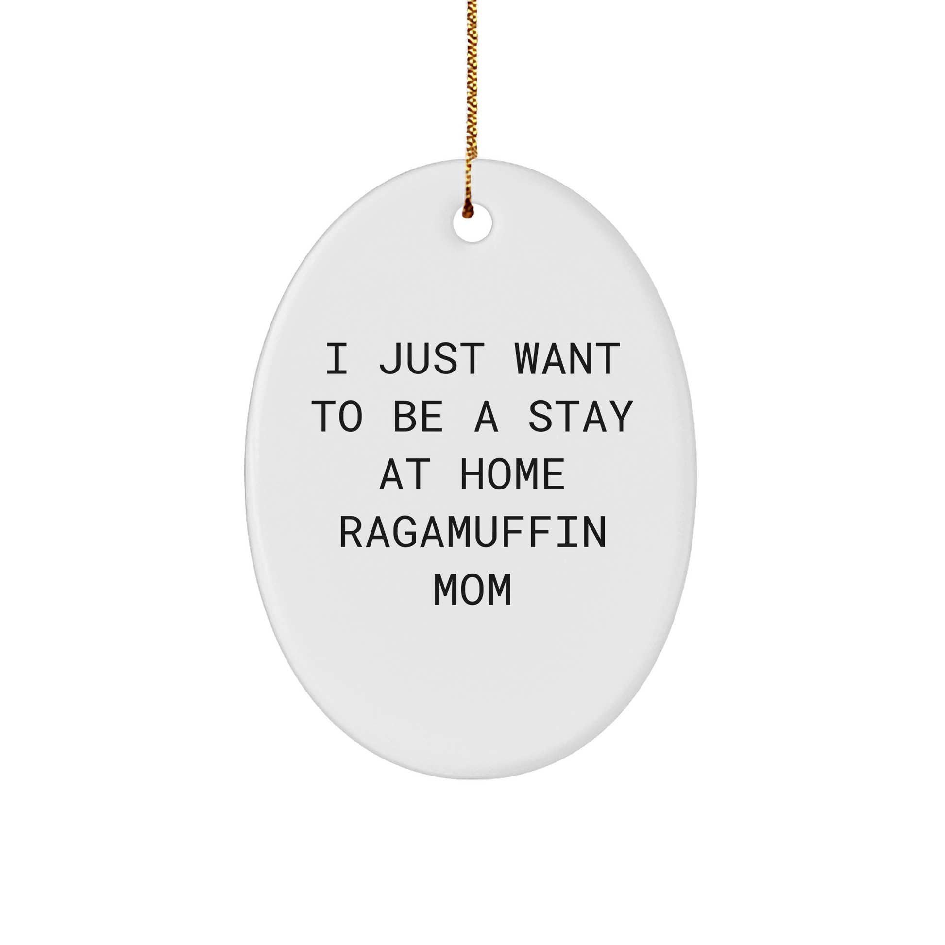 Ragamuffin Cat Mom Christmas Oval Ornament Gifts from Family Friends Coworkers, I Just Want To Be A Stay At Home Ragamuffin Mom Oval Ornament, Funny Cat Mom Gift, Christmas Unique Gifts - Image 1
