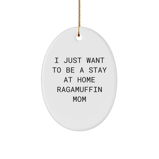 Ragamuffin Cat Mom Christmas Oval Ornament Gifts from Family Friends Coworkers, I Just Want To Be A Stay At Home Ragamuffin Mom Oval Ornament, Funny Cat Mom Gift, Christmas Unique Gifts - Image 1