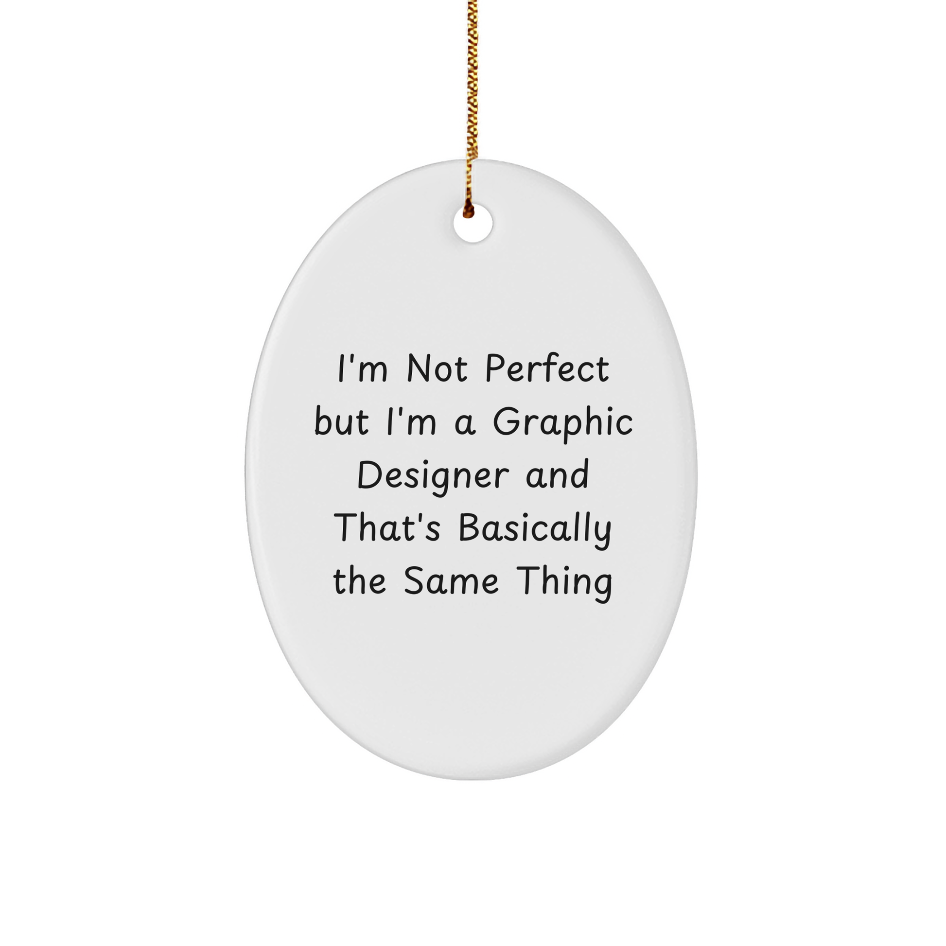 Funny Graphic Designer Gifts, I'm Not Perfect Oval Ornament, Christmas Unique Gifts from Friends to Coworkers - Image 1