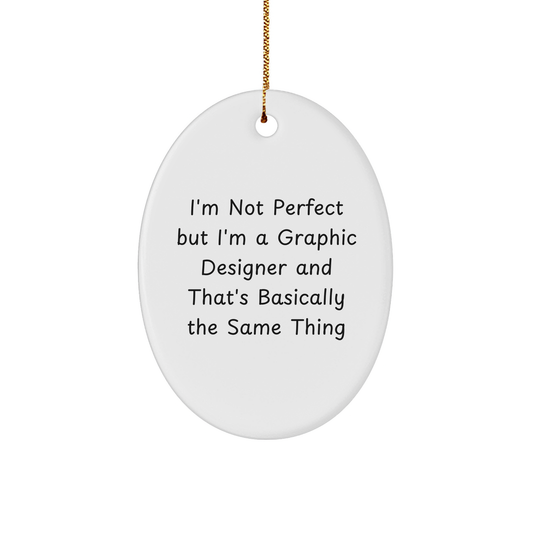 Funny Graphic Designer Gifts, I'm Not Perfect Oval Ornament, Christmas Unique Gifts from Friends to Coworkers - Image 1