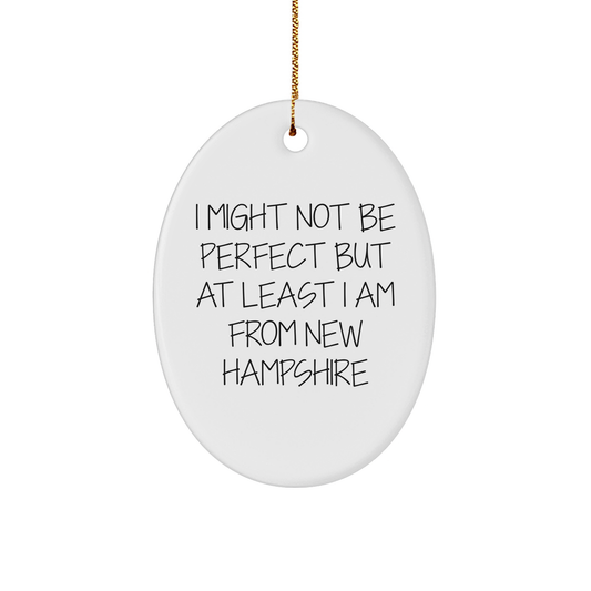 New Hampshire Oval Ornament, 'I Might Not Be Perfect But At Least I Am From New Hampshire', Funny Gifts from Friends, Women, Family to New Hampshire Lovers, Unique Christmas Decorations - Image 1