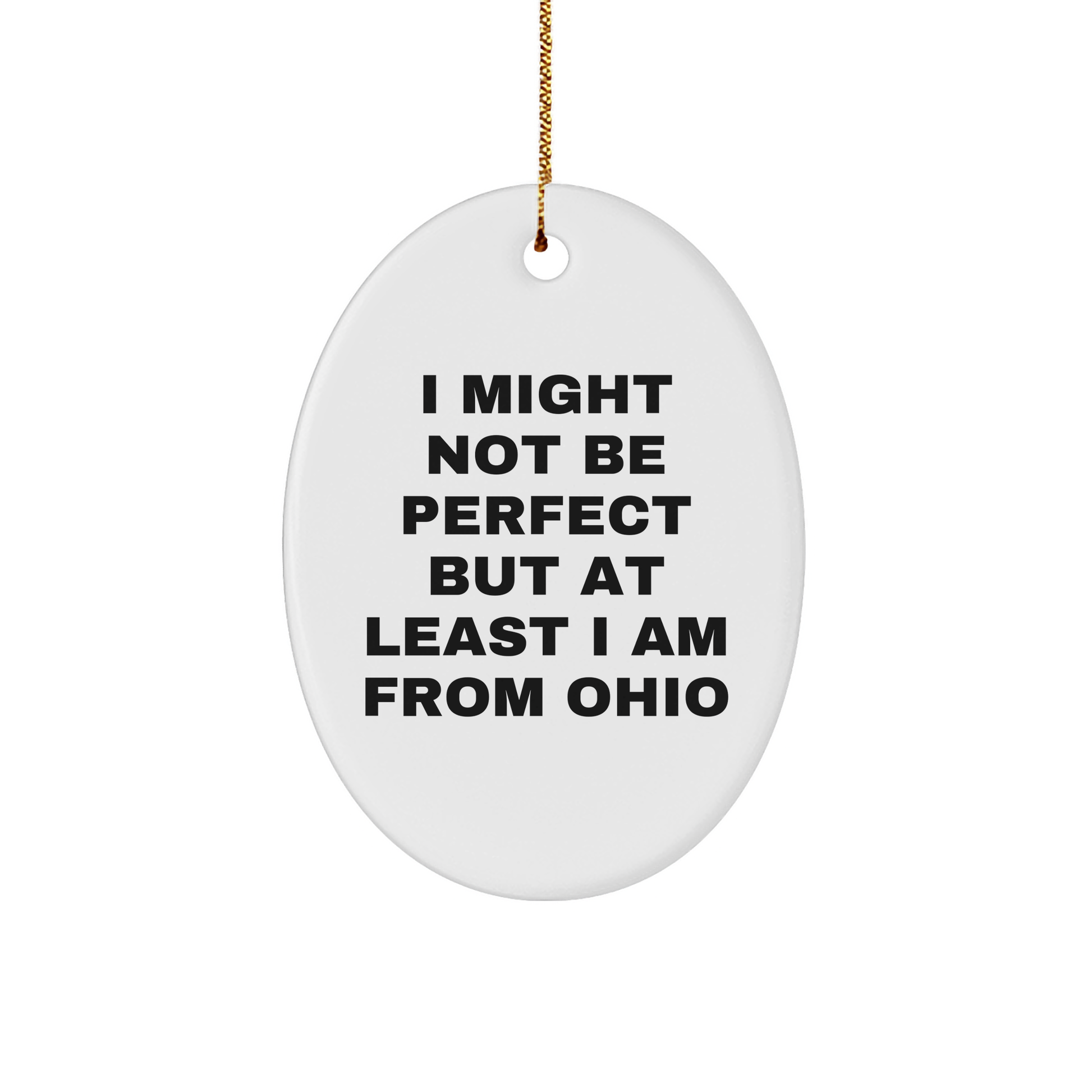 Ohio Oval Ornament Gifts from Friends and Family - 'I Might Not Be Perfect' White Oval Shaped Christmas Decoration, Vibrantly Printed with Sublimation, Durable and Lightweight - Image 1
