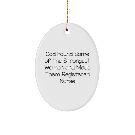Gifts from Family, Gifts for Registered Nurse - 'God Found Some Of The Strongest Women And Made Them Registered Nurse' Oval Ornament, White, Christmas - Image 1