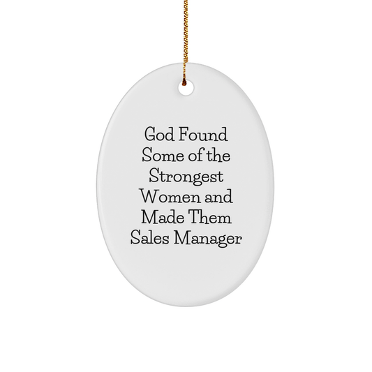 God's Strong Women Sales Manager Gifts, Oval Ornament for Christmas, Funny Quote 'God Found Some Of The Strongest Women And Made Them Sales Manager' Gifts from Friends, Coworkers, Family - Image 1