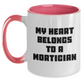 Funny Mortician Gifts from Men, Cute Two Tone Coffee Mugs for Mortician Women, 'My Heart Belongs To A Mortician' Quote, Mother's Day Unique Gifts - Main