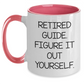 Funny Gifts from Men to Guide, Two Tone Coffee Mug: 'Retired Guide. Figure It Out Yourself.' for Mother's Day - Main