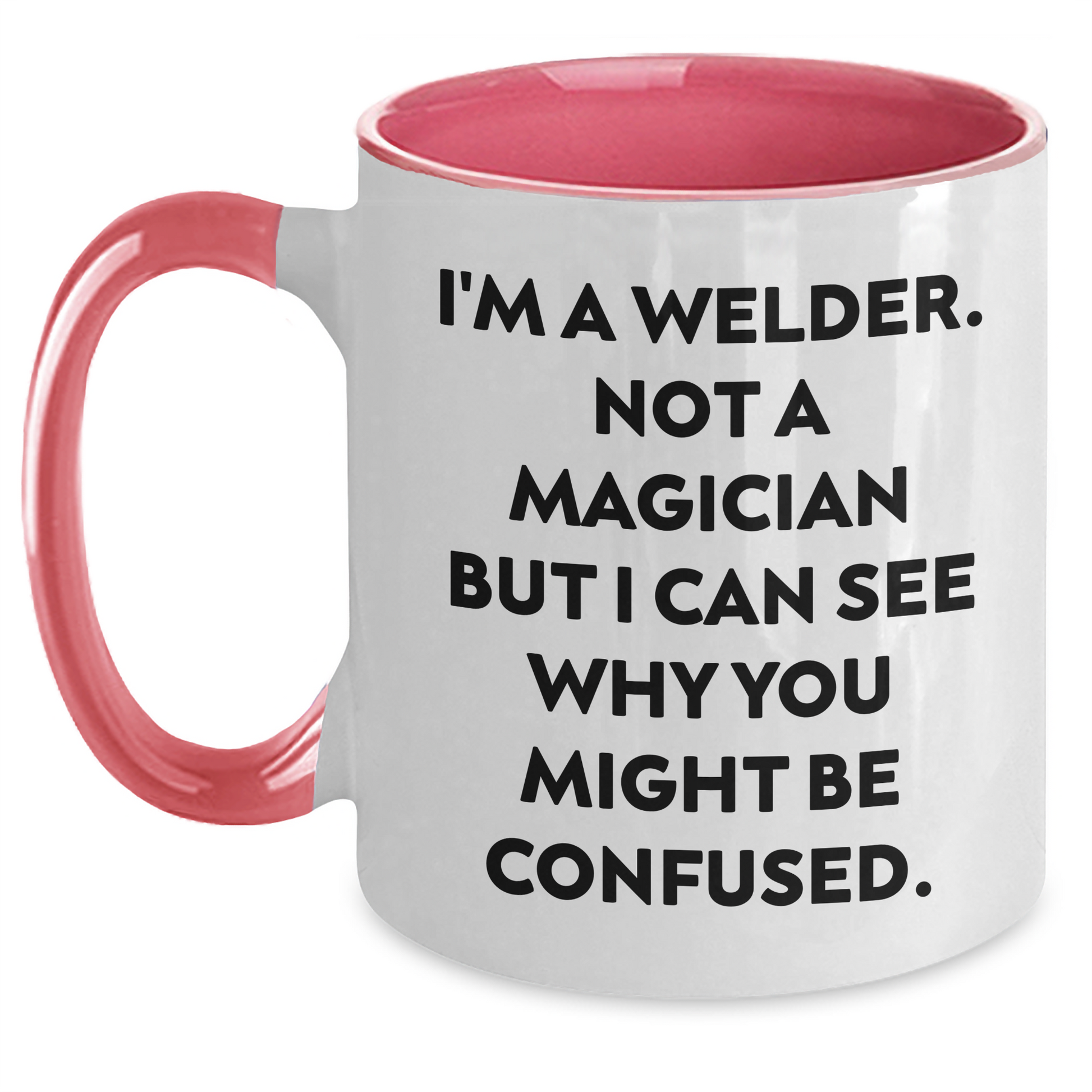 Welder Humor Gifts from Friends - Two Tone Coffee Mug for Men, I'm Not a Magician, Funny Quote for Father's Day, Gifts for Him - Main