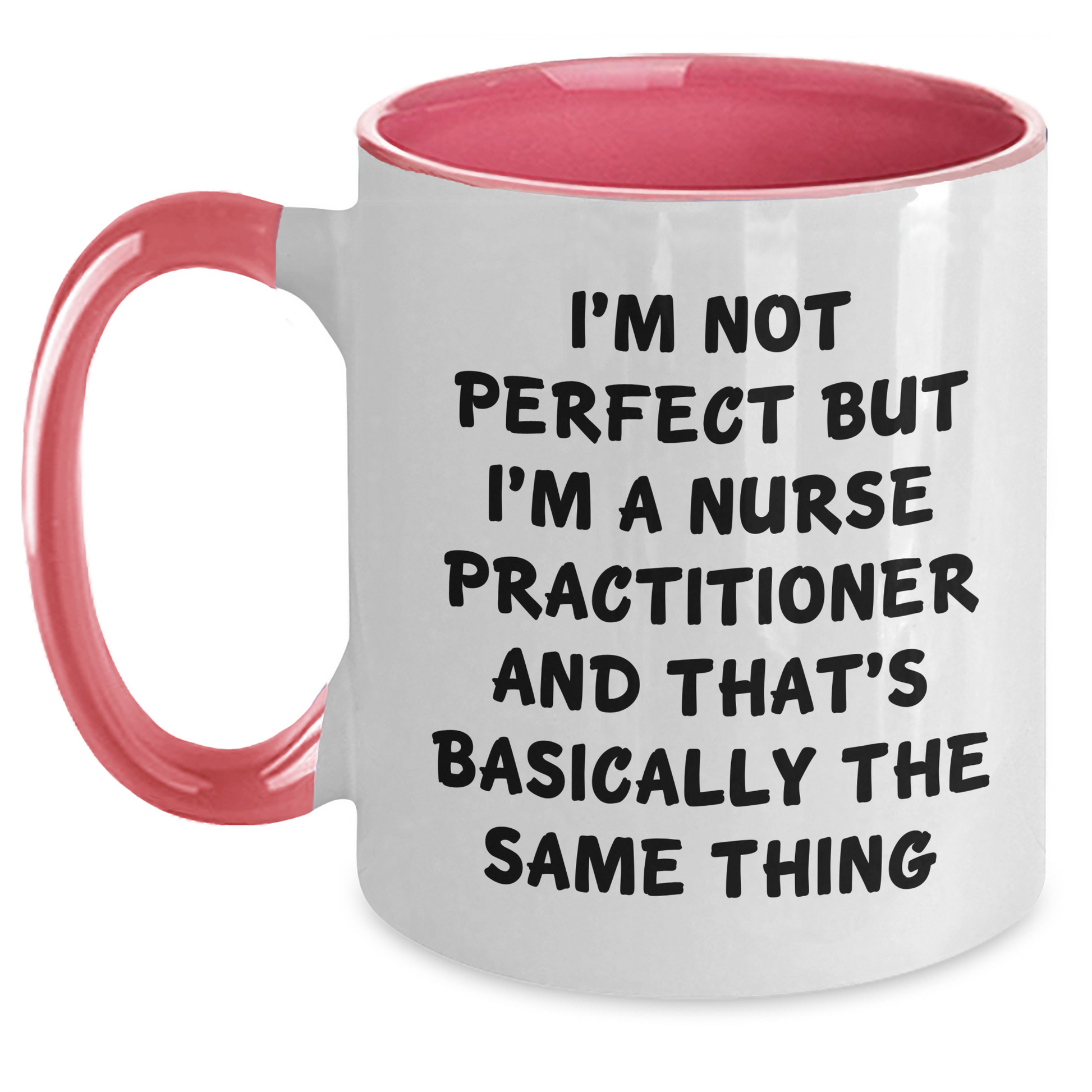 Funny Nurse Practitioner Gifts - I'm Not Perfect But I'm A Nurse Practitioner And That's Basically The Same Thing Two Tone Coffee Mug, Graduation Unique Gifts from Friends to Nurse Practitioner - Main