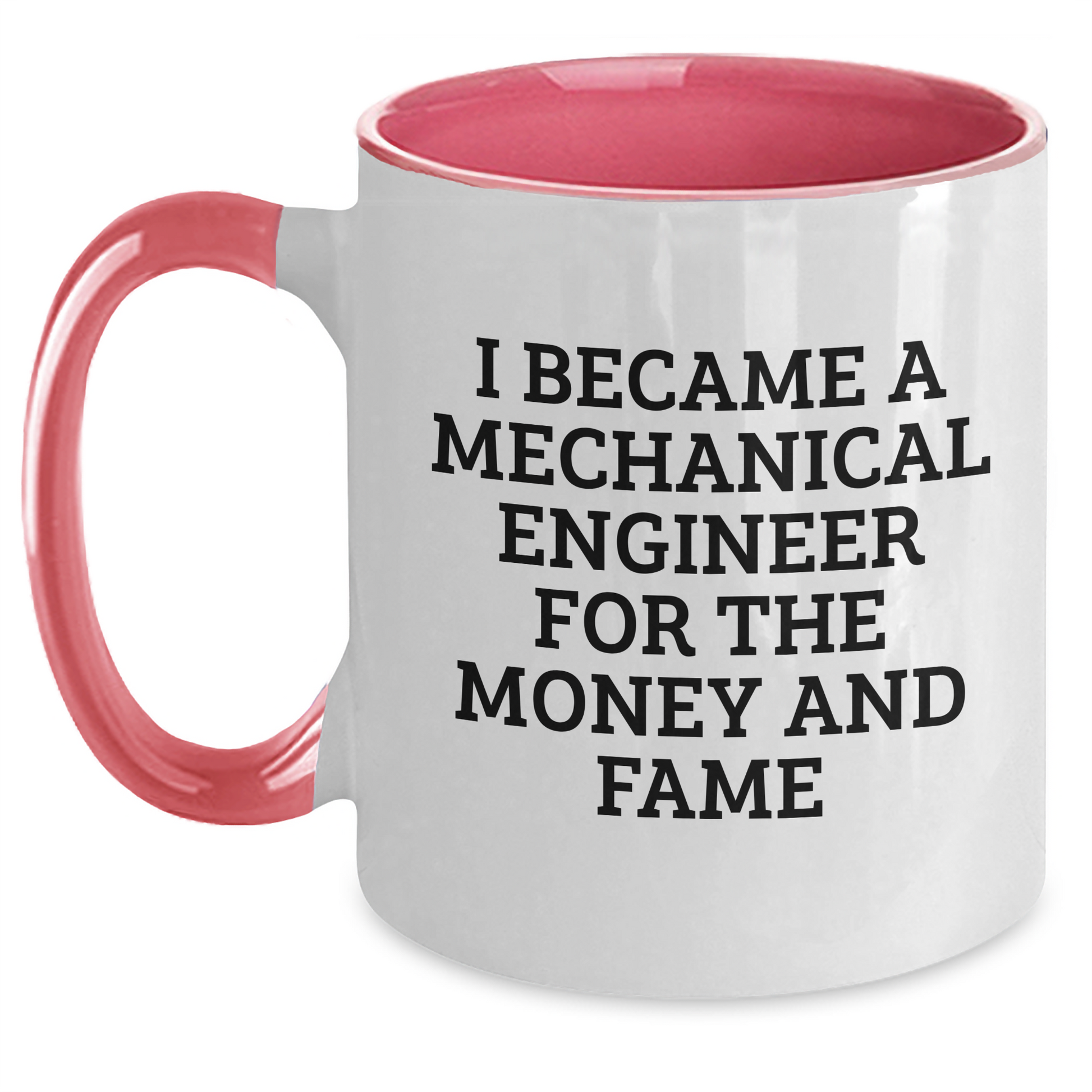 Funny Mechanical Engineer Gifts for Mom - 'I Became A Mechanical Engineer For The Money And Fame' Two Tone Coffee Mug, Gifts from Friends, Unique Mother's Day Unique Gifts for Her - Main