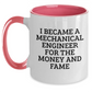 Funny Mechanical Engineer Gifts for Mom - 'I Became A Mechanical Engineer For The Money And Fame' Two Tone Coffee Mug, Gifts from Friends, Unique Mother's Day Unique Gifts for Her - Main