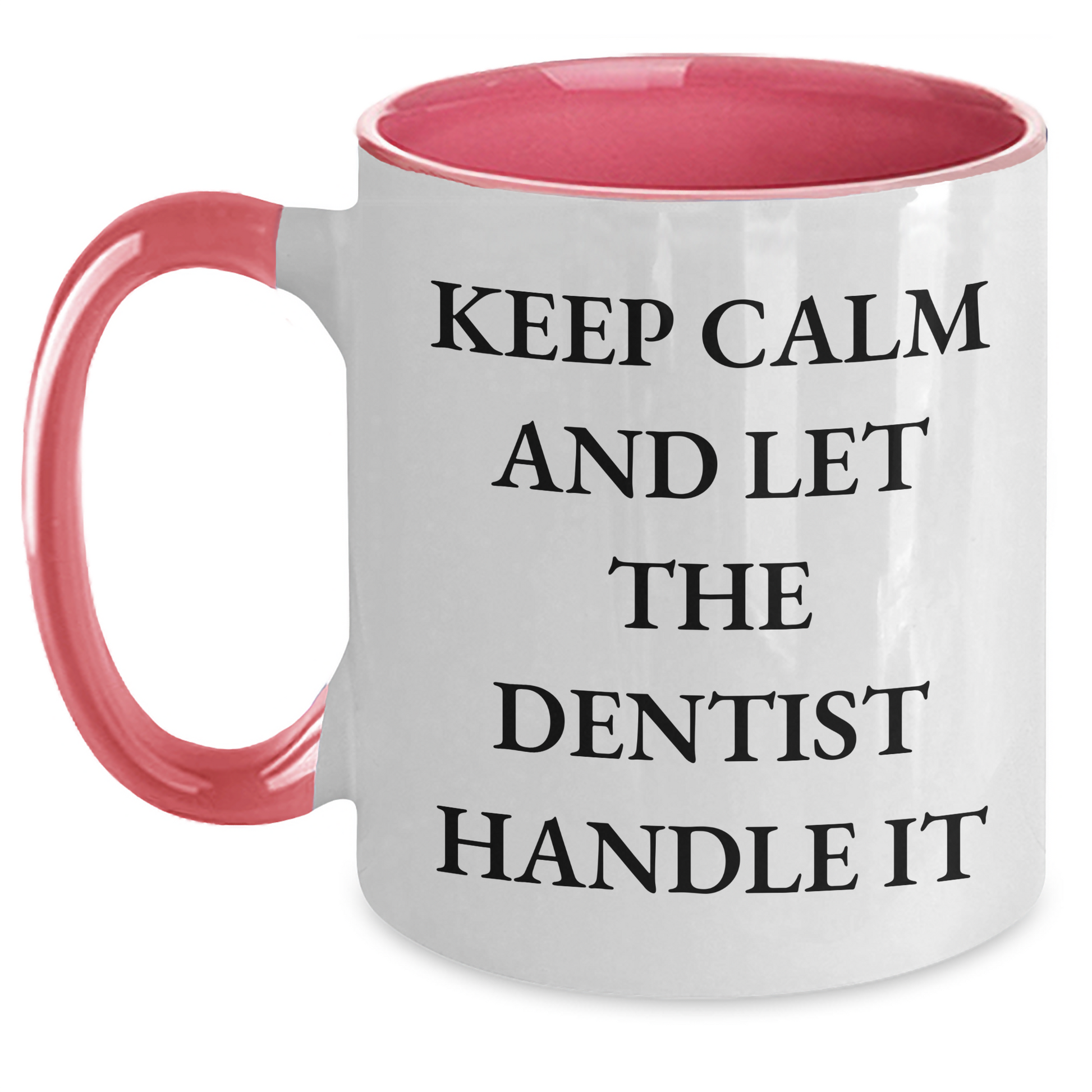 Funny Dentist Gifts from Mom to Her Favorite Dentist Two Tone Coffee Mug - 'Keep Calm And Let The Dentist Handle It' for Mother's Day - Main