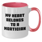 Funny Mortician Gifts from Men, Cute Two Tone Coffee Mugs for Mortician Women, 'My Heart Belongs To A Mortician' Quote, Mother's Day Unique Gifts - Additional