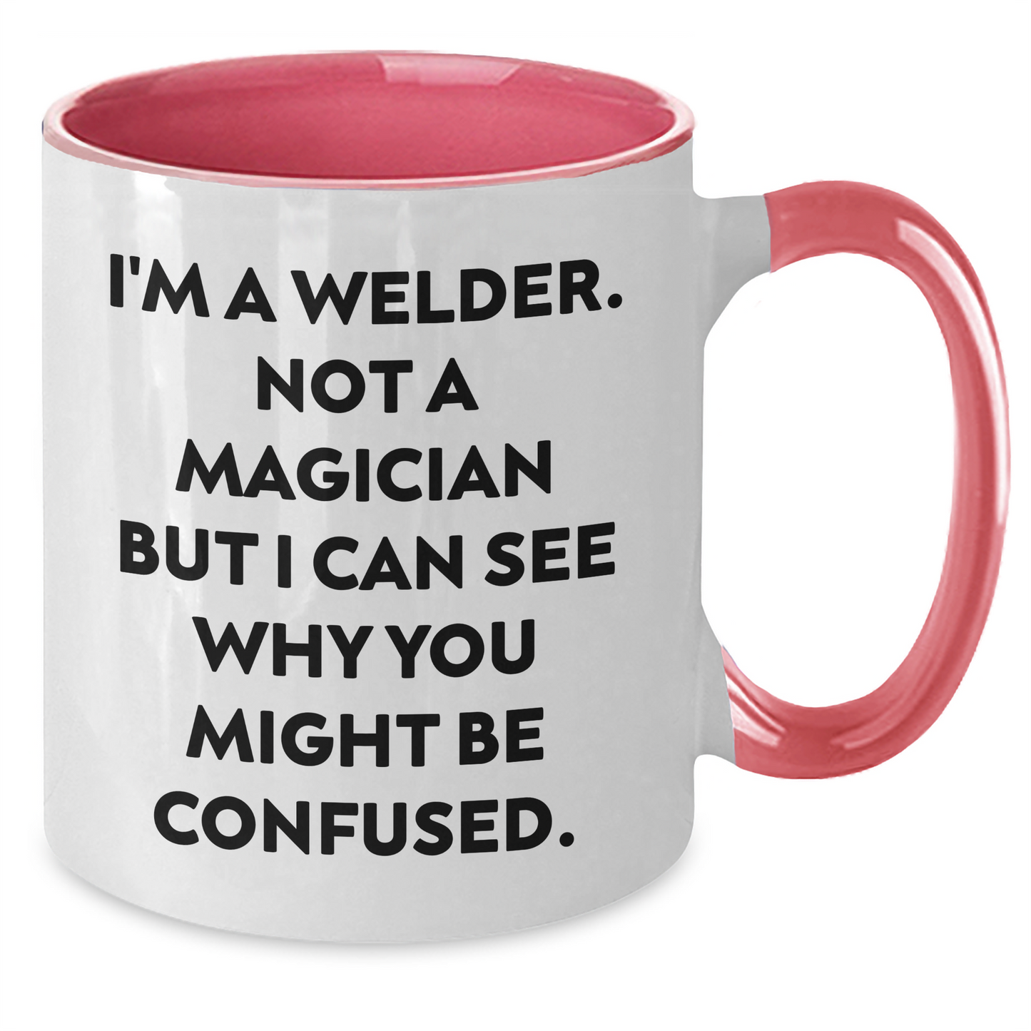 Welder Humor Gifts from Friends - Two Tone Coffee Mug for Men, I'm Not a Magician, Funny Quote for Father's Day, Gifts for Him - Additional