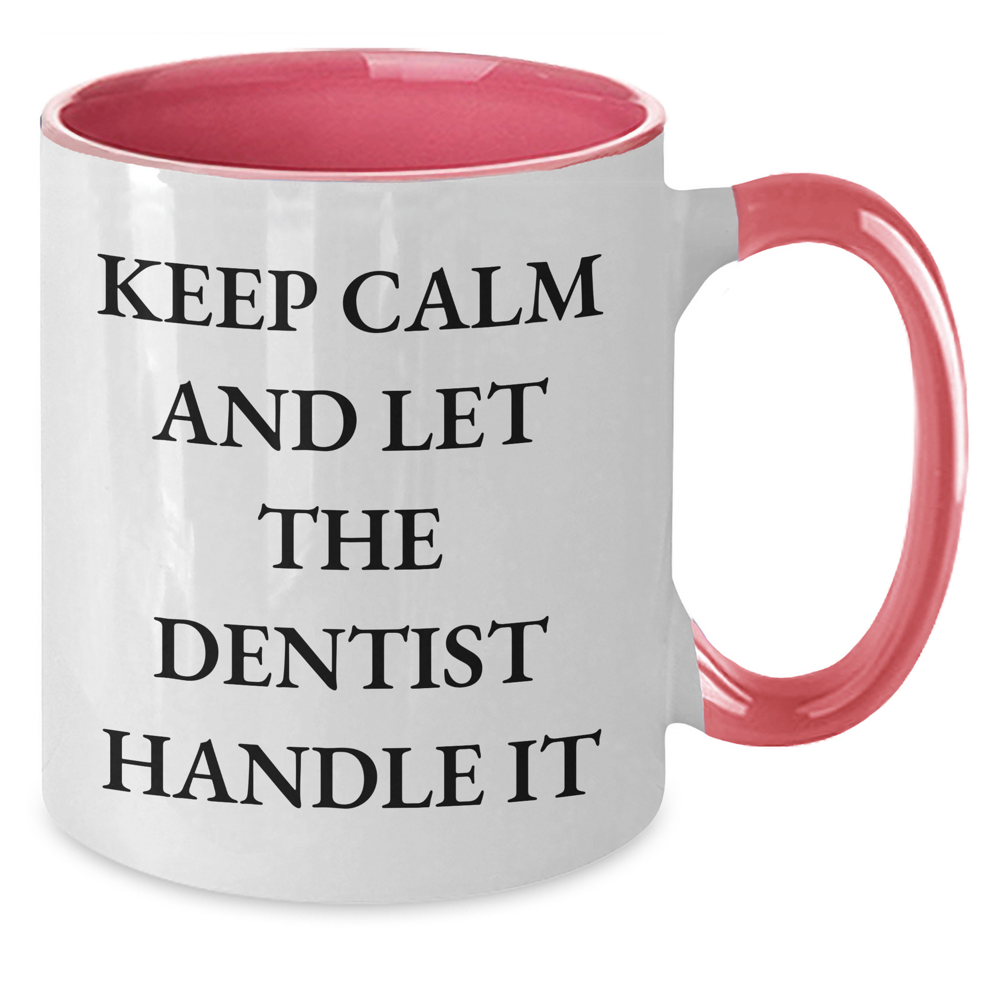 Funny Dentist Gifts from Mom to Her Favorite Dentist Two Tone Coffee Mug - 'Keep Calm And Let The Dentist Handle It' for Mother's Day - Additional