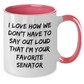 Funny Senator Gifts - I Love How We Don't Have To Say Out Loud That I'm Your Favorite Senator, Senator Mug, Mother's Day Unique Gifts from Men to Women - Additional
