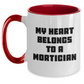 Funny Mortician Gifts from Men, Cute Two Tone Coffee Mugs for Mortician Women, 'My Heart Belongs To A Mortician' Quote, Mother's Day Unique Gifts - Main