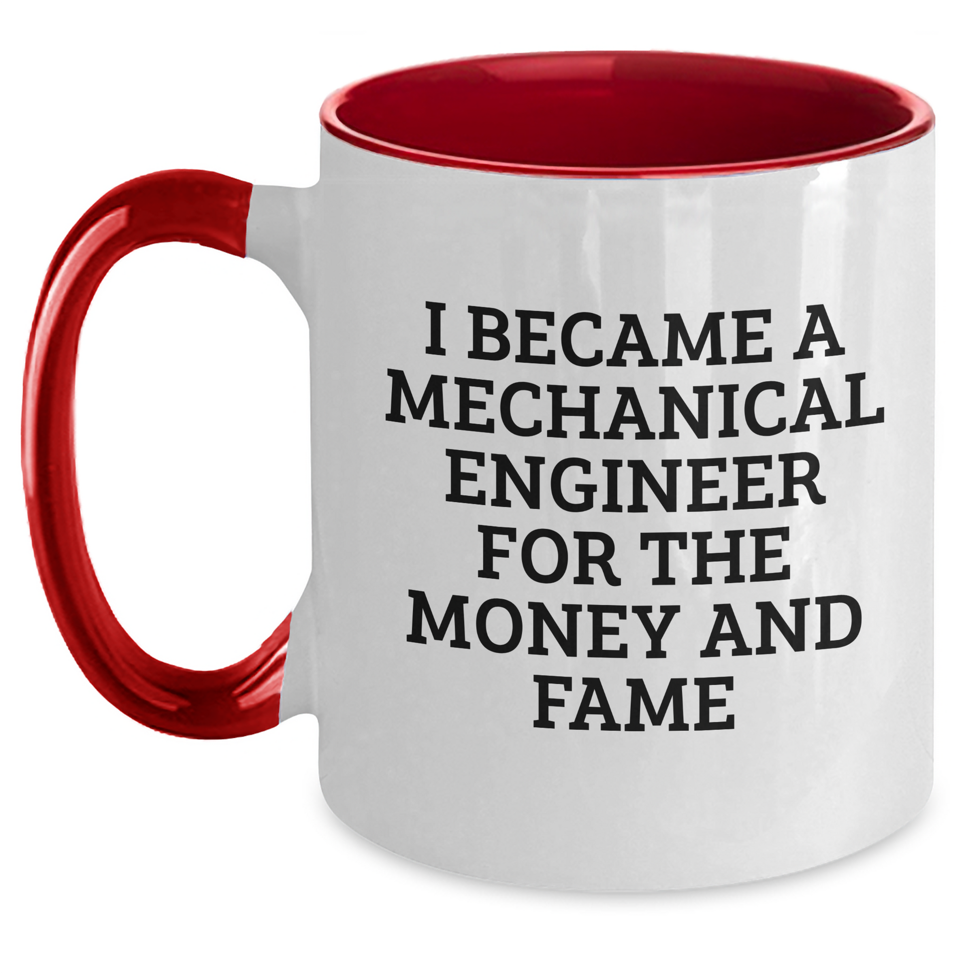 Funny Mechanical Engineer Gifts for Mom - 'I Became A Mechanical Engineer For The Money And Fame' Two Tone Coffee Mug, Gifts from Friends, Unique Mother's Day Unique Gifts for Her - Main
