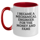 Funny Mechanical Engineer Gifts for Mom - 'I Became A Mechanical Engineer For The Money And Fame' Two Tone Coffee Mug, Gifts from Friends, Unique Mother's Day Unique Gifts for Her - Main